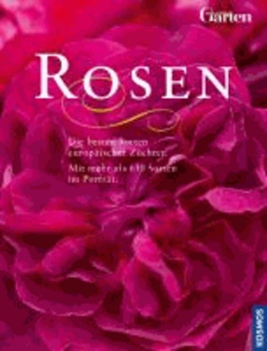Rosen - Die besten Sorten europäischer Züchter. Mit mehr als 650 Sorten im Porträt.