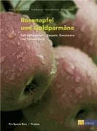 Rosenapfel und Goldparmäne - 365 Apfelsorten - Botanik, Geschichte und Verwendung.