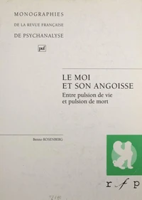 LE MOI ET SON ANGOISSE. Tome 1, Entre pulsion de vie et pulsion de mort