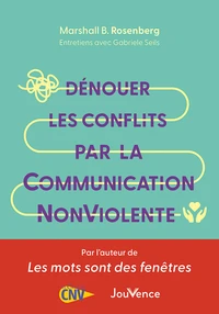 Dénouer les conflits par la communication nonviolente