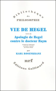 Vie de Hegel suivi de Apologie de Hegel contre le docteur Haym