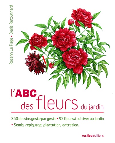 Rosenn Le Page et Denis Retournard - L'ABC des fleurs du jardin.