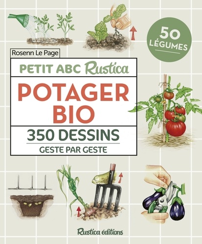 Petit ABC Rustica du potager bio. 350 dessins geste par geste