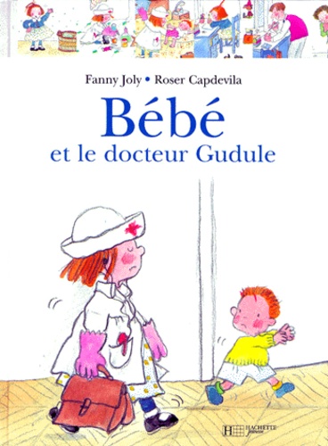Roser Capdevila et Fanny Joly - Bébé et le docteur Gudule.