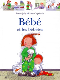 Roser Capdevila et Fanny Joly - Bébé et les bébêtes.