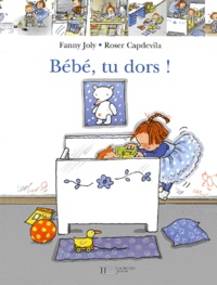 Roser Capdevila et Fanny Joly - Bebe, Tu Dors !.