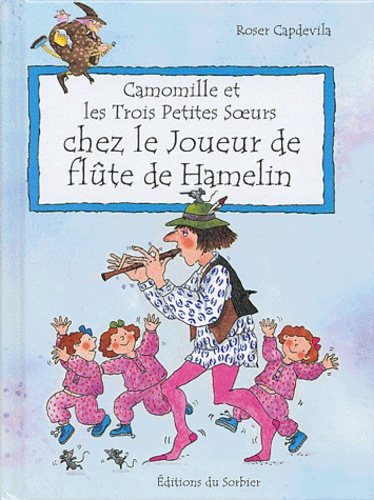 Roser Capdevila - Camomille et les trois petites soeurs chez le Joueur de flûte de Hamelin.