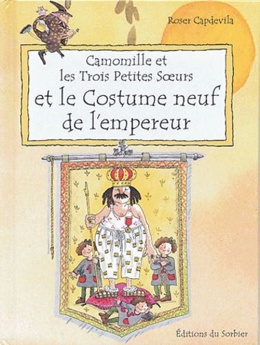 Roser Capdevila - Camomille et les trois petites soeurs et le Costume neuf de l'empereur.