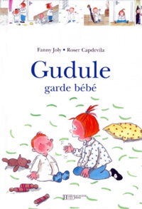 Roser Capdevila et Fanny Joly - Gudule garde bébé.