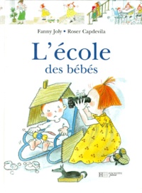 Roser Capdevila et Fanny Joly - L'Ecole Des Bebes.