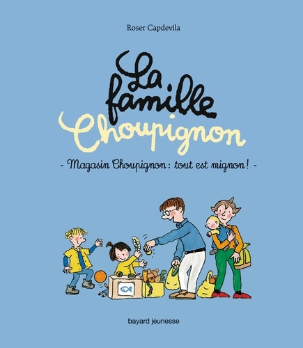Roser Capdevila - La famille Choupignon Tome 3 : Magasin Choupignon : tout est mignon !.