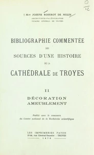 Bibliographie commentée des sources d'une histoire de la cathédrale de Troyes (2). Décoration ameublement