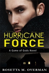  Rosetta M. Overman - Hurricane Force: A Game of God's Novel - Game of Gods, #6.