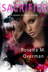  Rosetta M. Overman - Sacrifice: A Game of Gods Novel - Game of Gods, #1.