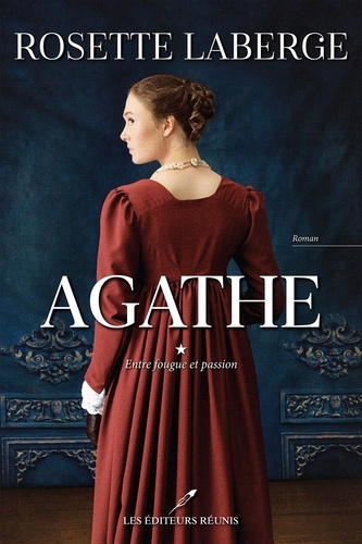 Rosette Laberge - Agathe  : Entre fougue et passion.