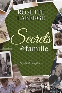 Rosette Laberge - Secrets de famille  : Le poids des confidences.