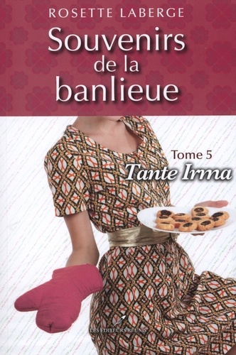 Rosette Laberge - Souvenirs de la banlieue  5 : Tante Irma.