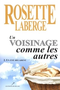 Rosette Laberge - Un voisinage comme les autres 02 : Un été décadent.