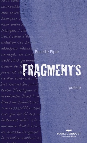 Rosette Pipar - Fragments : la vie, l'amour, la mort, la souffrance, l'amitie, l'.