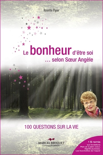 Rosette Pipar - Le bonheur d'etre soi... selon soeur angele : 100 questions sur.