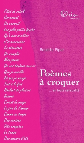Rosette Pipar - Poèmes à croquer - ... en toute sensualité.