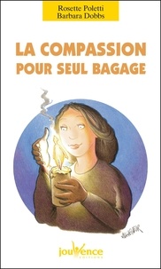 Rosette Poletti et Barbara Dobbs - La compassion pour seul bagage.