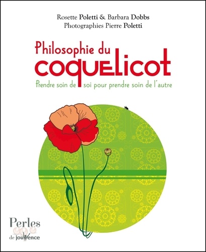 Philosophie du coquelicot. Prendre soin de soi pour prendre soin de l'autre