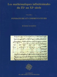 Les Mathematiques Infinitesimales Du Ixe Au Xie Siecle. Volume 1, Fondateurs Et Commentateurs