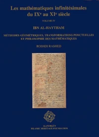 Les Mathematiques Infinitesimales Du Ixe Au Xie Siecle. Volume 4, Ibn Al-Haytham : Methodes Geometriques, Transformations Ponctuelles Et Philosophie Des Mathematiques