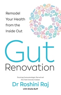 Roshini Rajapaksa - Gut Renovation - Remodel your health from the inside out.