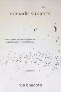 Rosi Braidotti - Nomadic Subjects - Embodiment and Sexual Difference in Contemporary Feminist Theory.