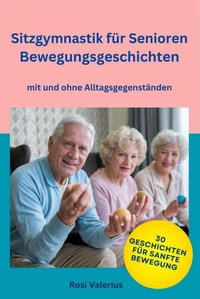 Sitzgymnastik für Senioren - Bewegungsgeschichten mit und ohne Alltagsgegenständen