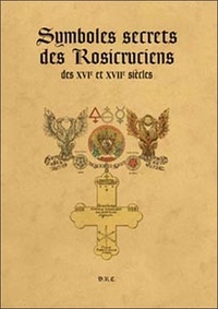  Rosicrucienne (Diffusion) - Symboles secrets des Rosicruciens des XVIe et XVII siècles.