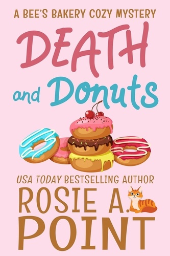  Rosie A. Point - Death and Donuts - A Bee's Bakery Cozy Mystery, #1.