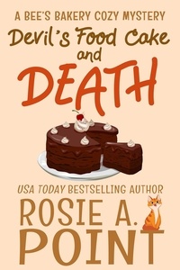 Rosie A. Point - Devil's Food Cake and Death - A Bee's Bakery Cozy Mystery, #3.