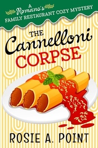  Rosie A. Point - The Cannelloni Corpse - A Romano's Family Restaurant Cozy Mystery, #1.
