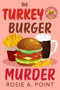  Rosie A. Point - The Turkey Burger Murder - A Sleepy Creek Cozy Mystery, #4.