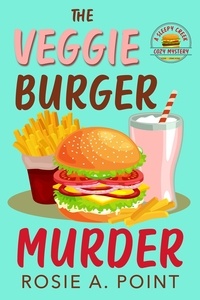 Rosie A. Point - The Veggie Burger Murder - A Sleepy Creek Cozy Mystery, #5.