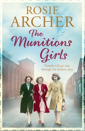 The Munitions Girls. The Bomb Girls 1: a gripping saga of love, friendship and betrayal