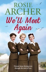 Rosie Archer - We'll Meet Again - a heartwarming wartime story of friendship and love.