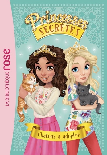 Rosie Banks - Princesses secrètes Tome 7 : Chatons à adopter.