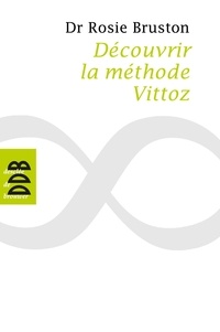 Rosie Bruston - Découvrir la méthode Vittoz - De la méthode Vittoz à la psychologie des profondeurs ; Petit manuel de rééducation psychosensorielle ; La psychothérapie Vittoz, une démarche de libération.