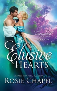  Rosie Chapel - Elusive Hearts - An Unexpected Romance, #1.