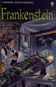 Rosie Dickins et Victor Tavares - Frankenstein.