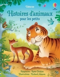 Rosie Dickins et Richard Johnson - Histoires d'animaux pour les petits.