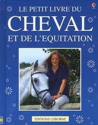 Rosie Dickins et Gill Harvey - Le petit livre du cheval - Et de l'équitation.