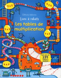 Rosie Dickins et Benedetta Giaufret - Les tables de multiplication - Livre à rabats.