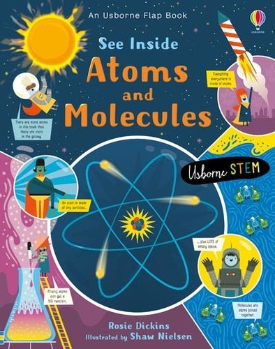 Rosie Dickins et Shaw Nielsen - See Inside Atoms and Molecules.