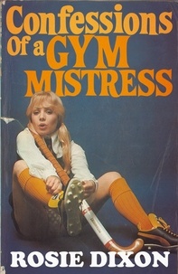 Rosie Dixon - Confessions of a Gym Mistress.