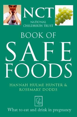 Rosie Dodds et Hannah Hulme Hunter - Safe Food - What to eat and drink in pregnancy.